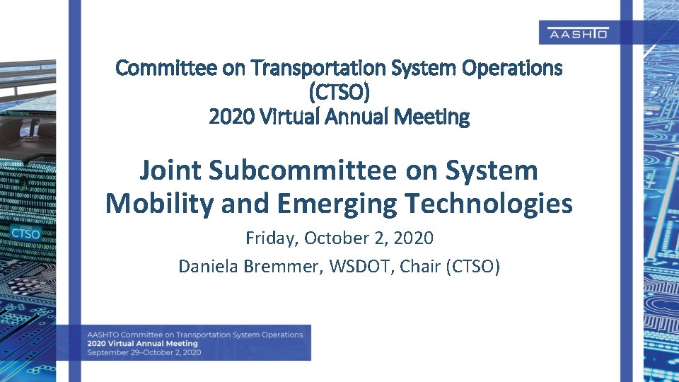 Committee on Transportation System Operations (CTSO) 2020 Virtual Annual Meeting Joint Subcommittee on System Committee on Transportation System Operations (CTSO) 2020 Virtual Annual Meeting Joint Subcommittee on System