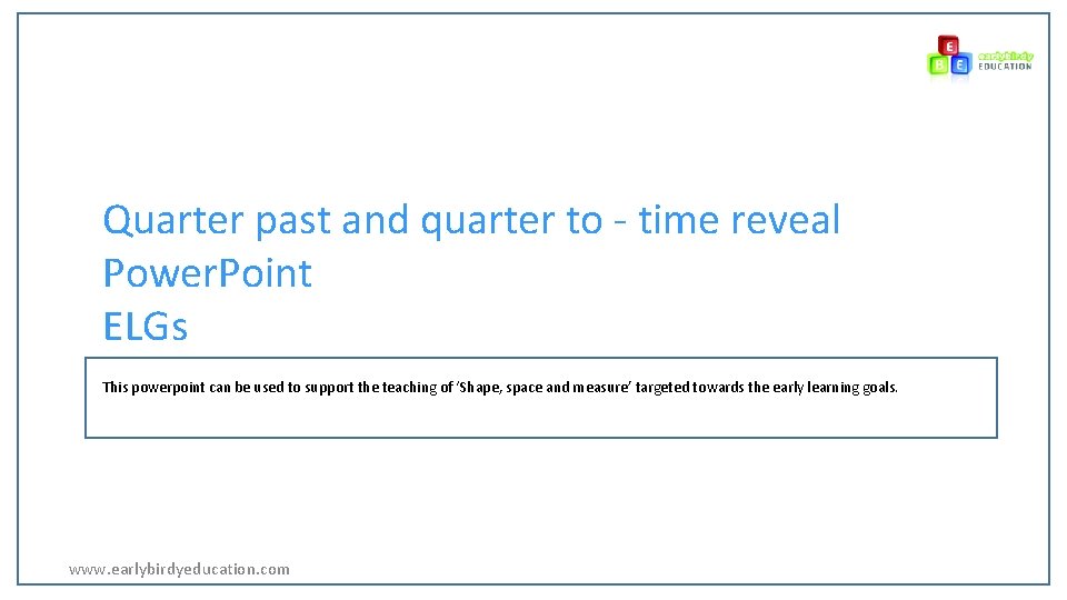 Quarter past and quarter to - time reveal Power. Point ELGs This powerpoint can