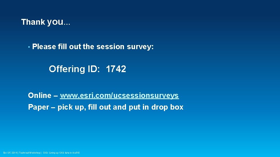 Thank you… • Please fill out the session survey: Offering ID: 1742 Online –
