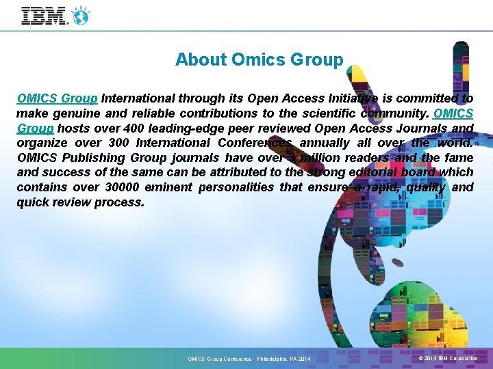About Omics Group OMICS Group International through its Open Access Initiative is committed to