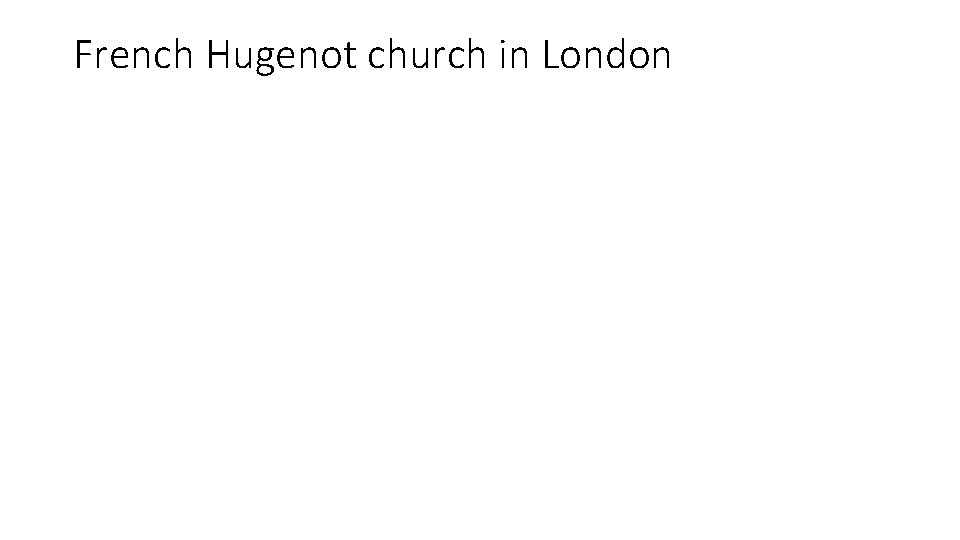 French Hugenot church in London 