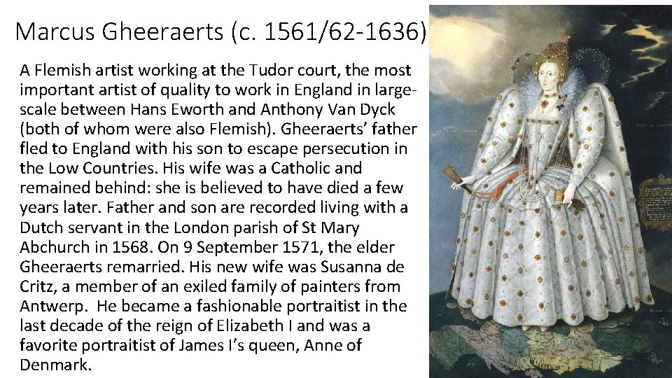 Marcus Gheeraerts (c. 1561/62 -1636) A Flemish artist working at the Tudor court, the