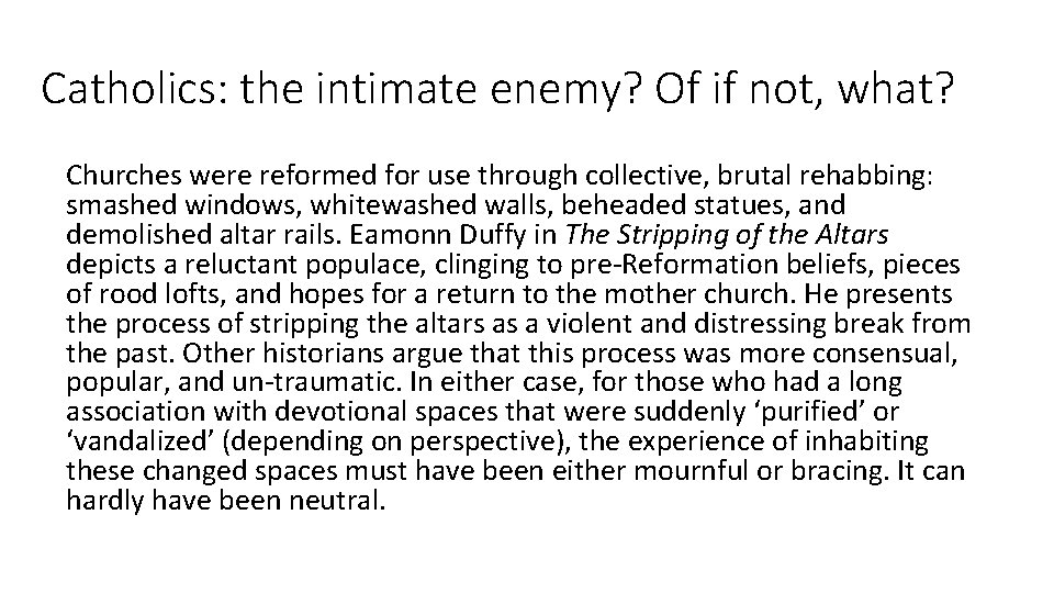 Catholics: the intimate enemy? Of if not, what? Churches were reformed for use through