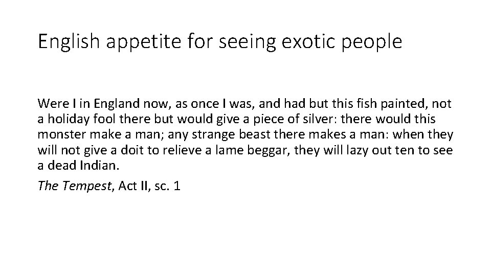 English appetite for seeing exotic people Were I in England now, as once I