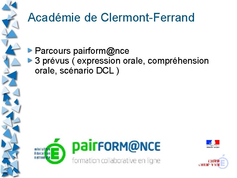 Académie de Clermont-Ferrand Parcours pairform@nce 3 prévus ( expression orale, compréhension orale, scénario DCL