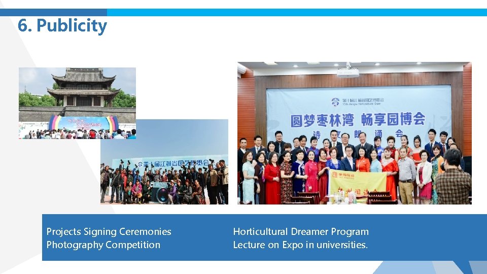 6. Publicity Projects Signing Ceremonies Photography Competition Horticultural Dreamer Program Lecture on Expo in