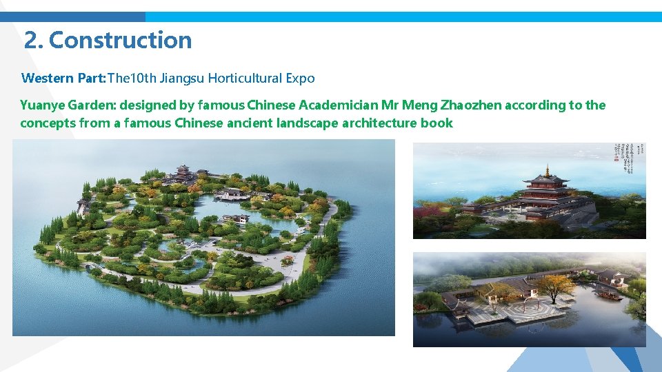 2. Construction Western Part: The 10 th Jiangsu Horticultural Expo Yuanye Garden: designed by