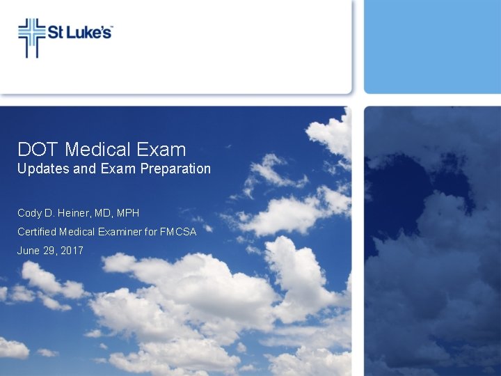DOT Medical Exam Updates and Exam Preparation Cody D. Heiner, MD, MPH Certified Medical