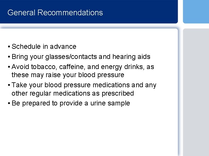 General Recommendations • Schedule in advance • Bring your glasses/contacts and hearing aids •