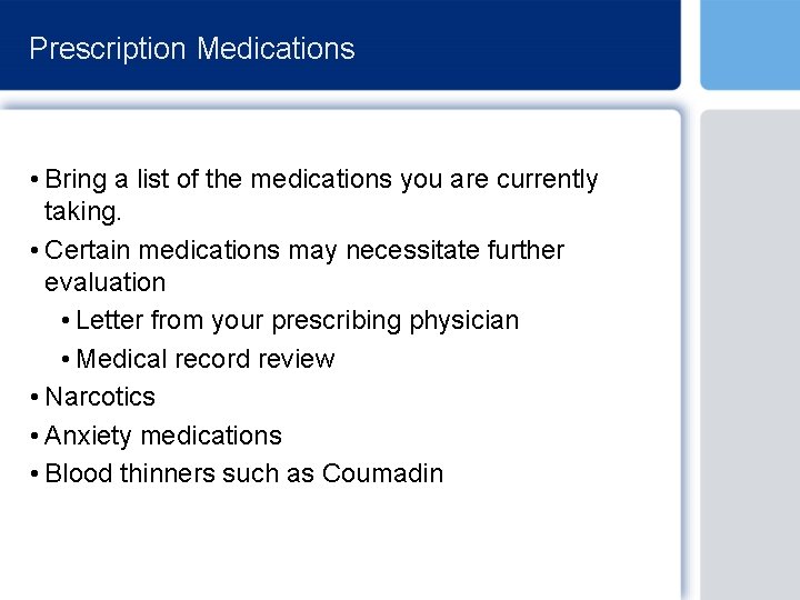 Prescription Medications • Bring a list of the medications you are currently taking. •