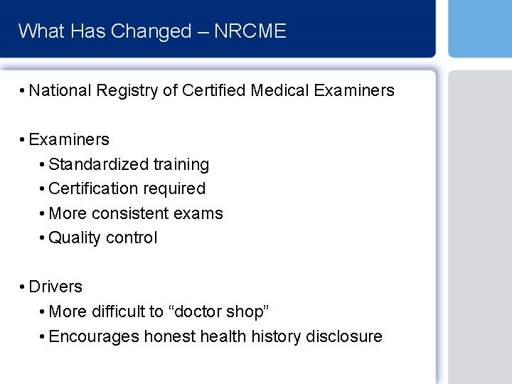 What Has Changed – NRCME • National Registry of Certified Medical Examiners • Standardized