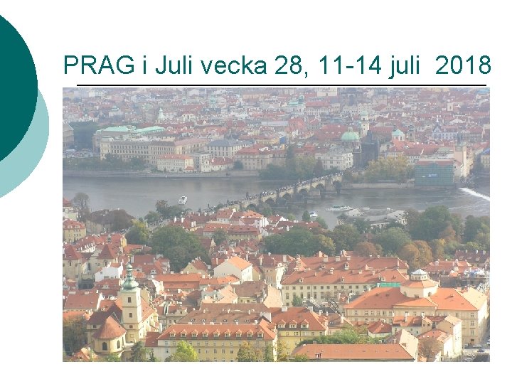 PRAG i Juli vecka 28, 11 -14 juli 2018 
