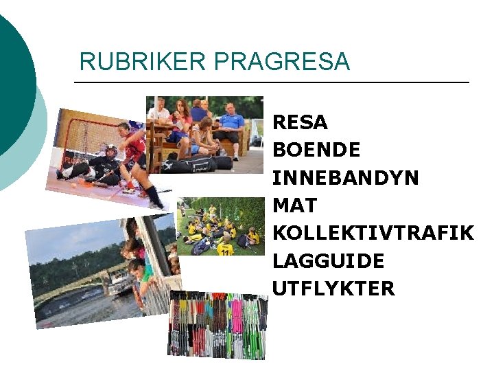 RUBRIKER PRAGRESA BOENDE INNEBANDYN MAT KOLLEKTIVTRAFIK LAGGUIDE UTFLYKTER 