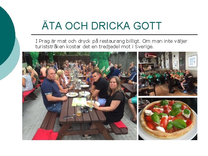 ÄTA OCH DRICKA GOTT I Prag är mat och dryck på restaurang billigt. Om