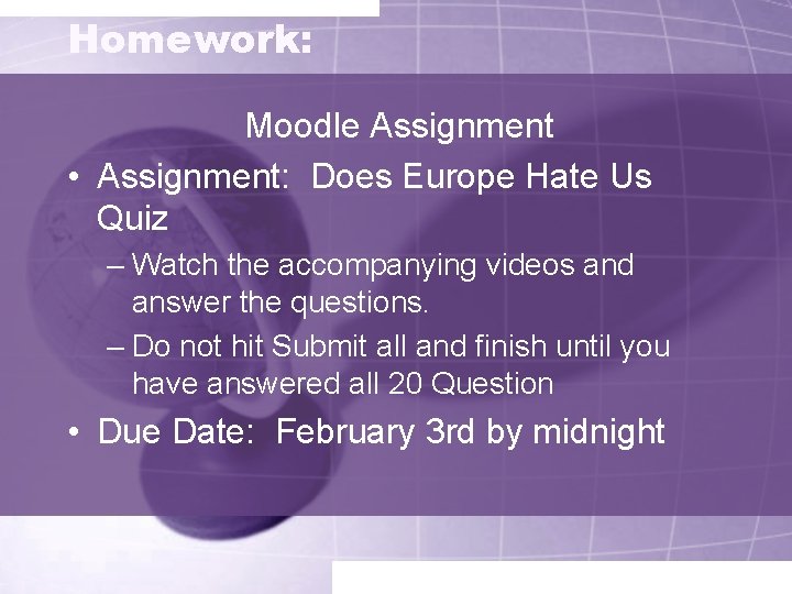 Homework: Moodle Assignment • Assignment: Does Europe Hate Us Quiz – Watch the accompanying