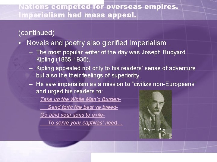 Nations competed for overseas empires. Imperialism had mass appeal. (continued) • Novels and poetry