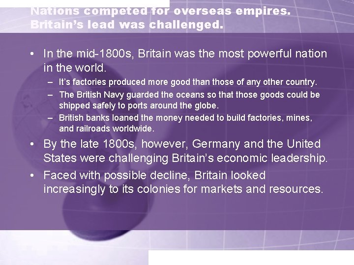 Nations competed for overseas empires. Britain’s lead was challenged. • In the mid-1800 s,