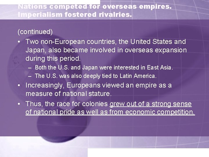 Nations competed for overseas empires. Imperialism fostered rivalries. (continued) • Two non-European countries, the