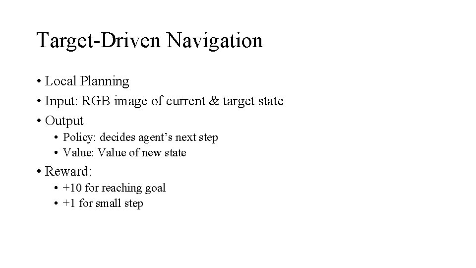Target-Driven Navigation • Local Planning • Input: RGB image of current & target state