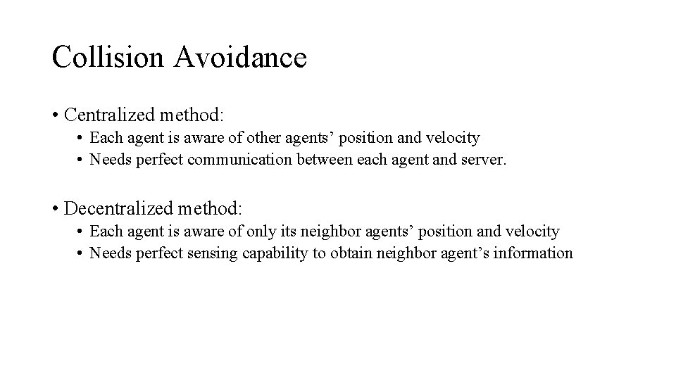 Collision Avoidance • Centralized method: • Each agent is aware of other agents’ position