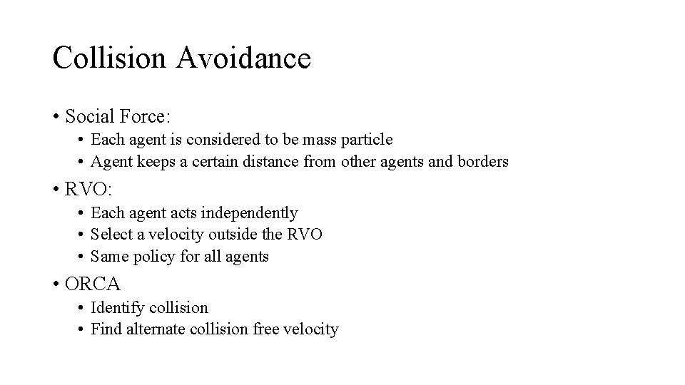 Collision Avoidance • Social Force: • Each agent is considered to be mass particle