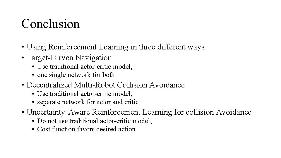 Conclusion • Using Reinforcement Learning in three different ways • Target-Dirven Navigation • Use