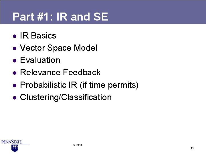 Part #1: IR and SE l l l IR Basics Vector Space Model Evaluation