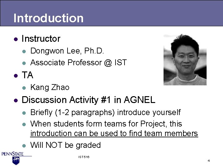 Introduction l Instructor l l l TA l l Dongwon Lee, Ph. D. Associate