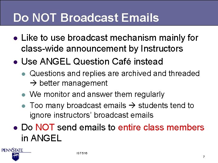 Do NOT Broadcast Emails l l Like to use broadcast mechanism mainly for class-wide