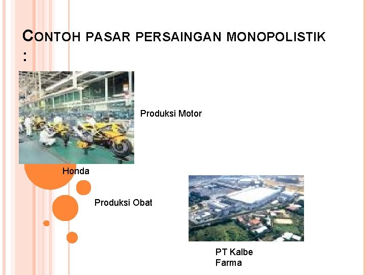 CONTOH PASAR PERSAINGAN MONOPOLISTIK : Produksi Motor Honda Produksi Obat PT Kalbe Farma 