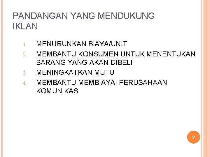 PANDANGAN YANG MENDUKUNG IKLAN 1. 2. 3. 4. MENURUNKAN BIAYA/UNIT MEMBANTU KONSUMEN UNTUK MENENTUKAN