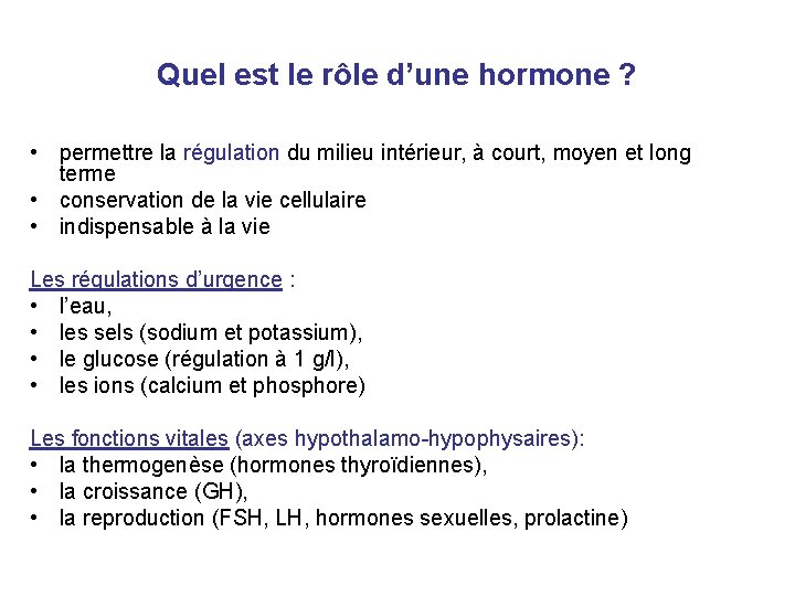 Quel est le rôle d’une hormone ? • permettre la régulation du milieu intérieur,