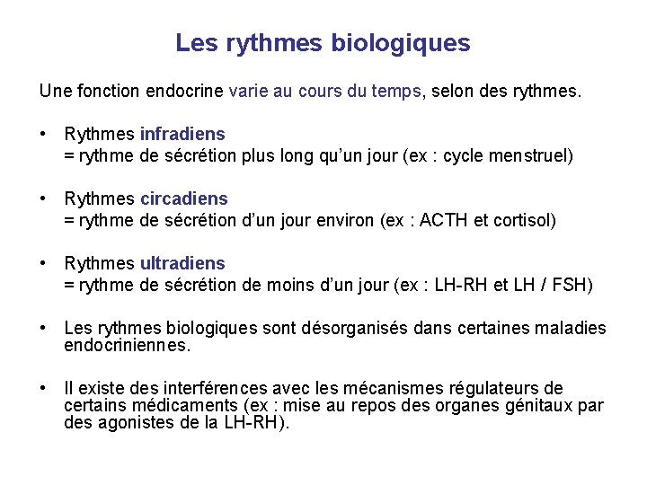 Les rythmes biologiques Une fonction endocrine varie au cours du temps, selon des rythmes.