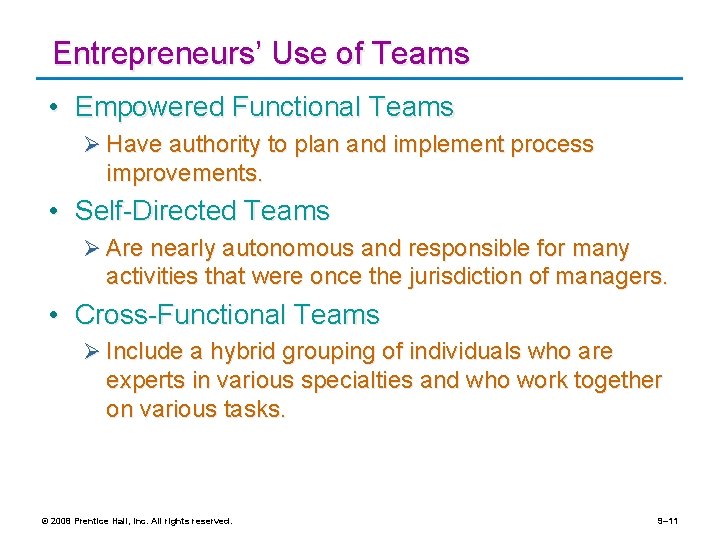 Entrepreneurs’ Use of Teams • Empowered Functional Teams Ø Have authority to plan and