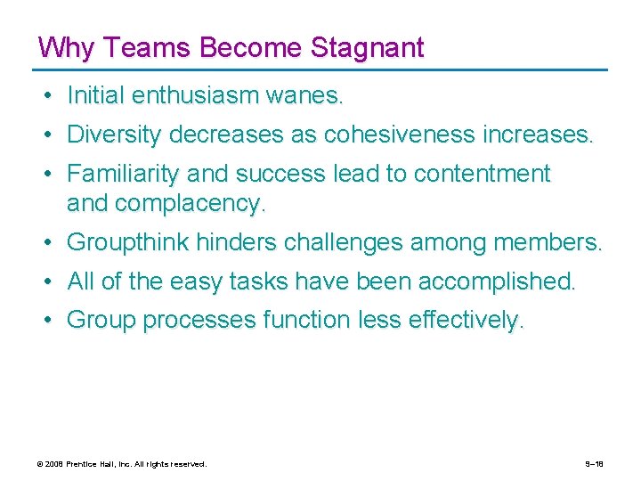 Why Teams Become Stagnant • Initial enthusiasm wanes. • Diversity decreases as cohesiveness increases.