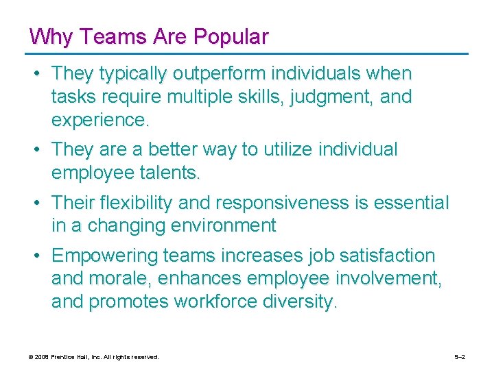 Why Teams Are Popular • They typically outperform individuals when tasks require multiple skills,