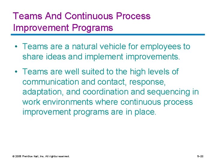 Teams And Continuous Process Improvement Programs • Teams are a natural vehicle for employees