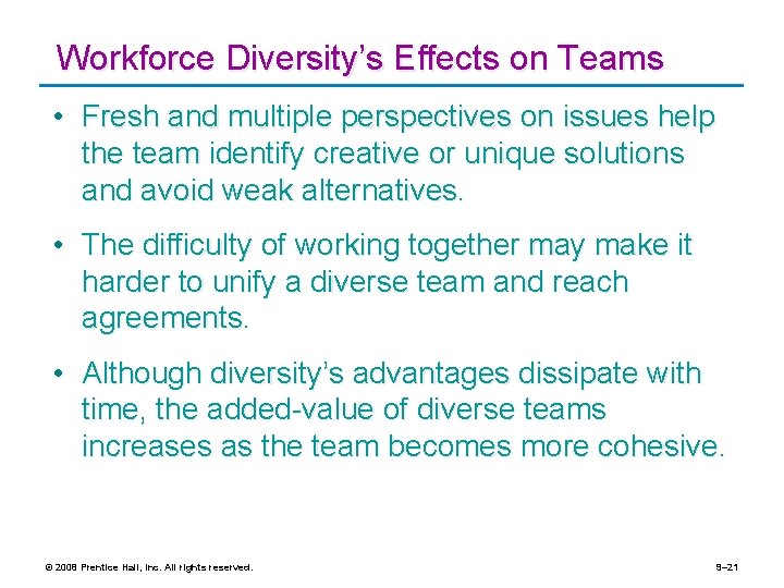 Workforce Diversity’s Effects on Teams • Fresh and multiple perspectives on issues help the