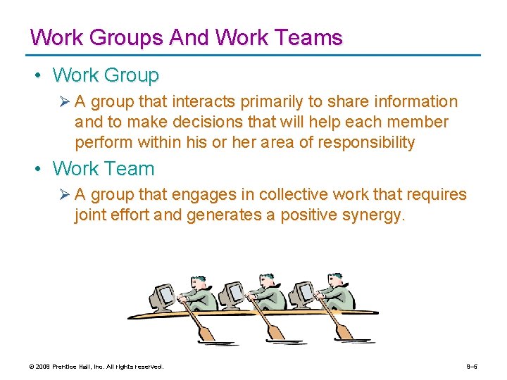 Work Groups And Work Teams • Work Group Ø A group that interacts primarily