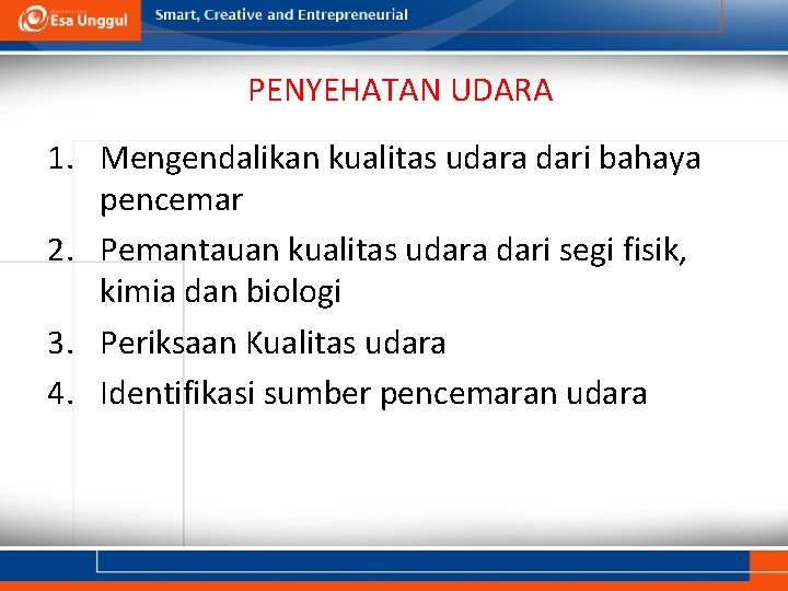 PENYEHATAN UDARA 1. Mengendalikan kualitas udara dari bahaya pencemar 2. Pemantauan kualitas udara dari