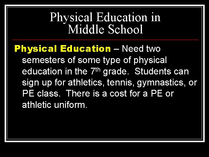 Physical Education in Middle School Physical Education – Need two semesters of some type