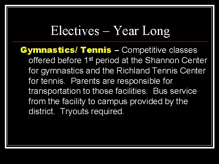 Electives – Year Long Gymnastics/ Tennis – Competitive classes offered before 1 st period