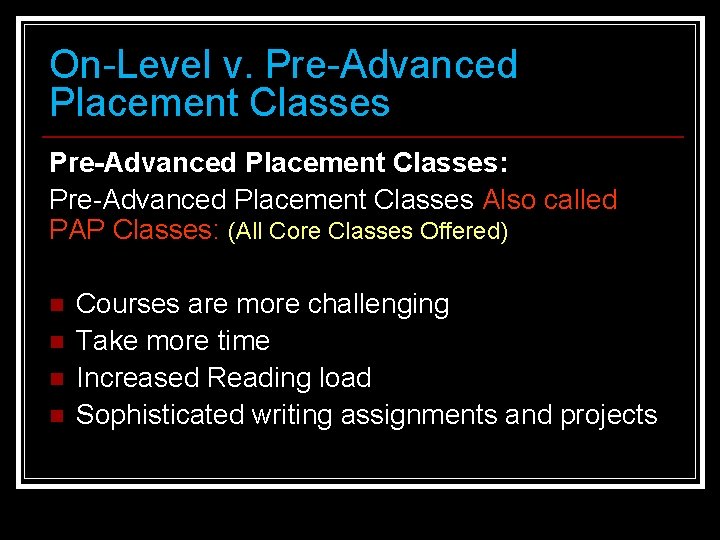 On-Level v. Pre-Advanced Placement Classes: Pre-Advanced Placement Classes Also called PAP Classes: (All Core