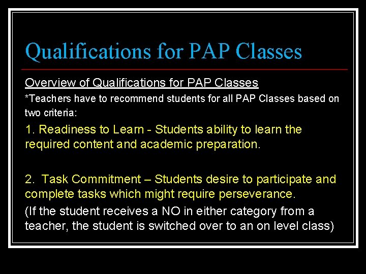 Qualifications for PAP Classes Overview of Qualifications for PAP Classes *Teachers have to recommend