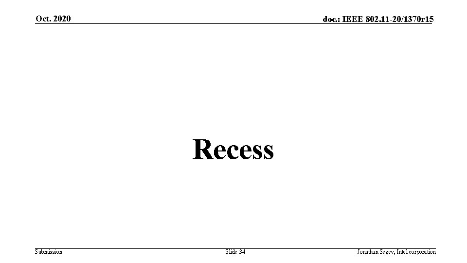 Oct. 2020 doc. : IEEE 802. 11 -20/1370 r 15 Recess Submission Slide 34