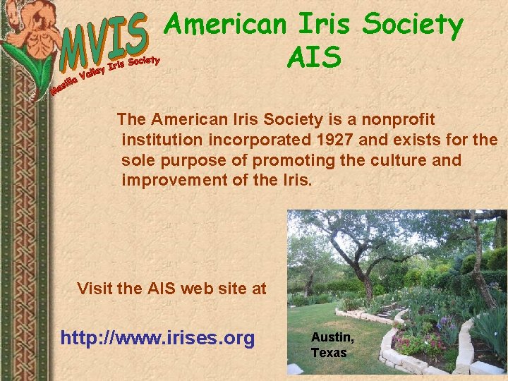 American Iris Society AIS The American Iris Society is a nonprofit institution incorporated 1927