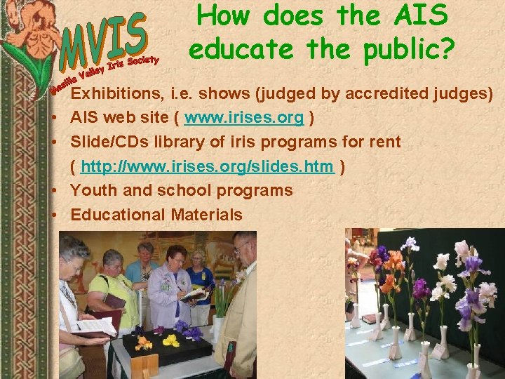 How does the AIS educate the public? • Exhibitions, i. e. shows (judged by