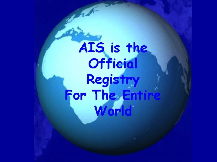 AIS is the Official Registry For The Entire World 