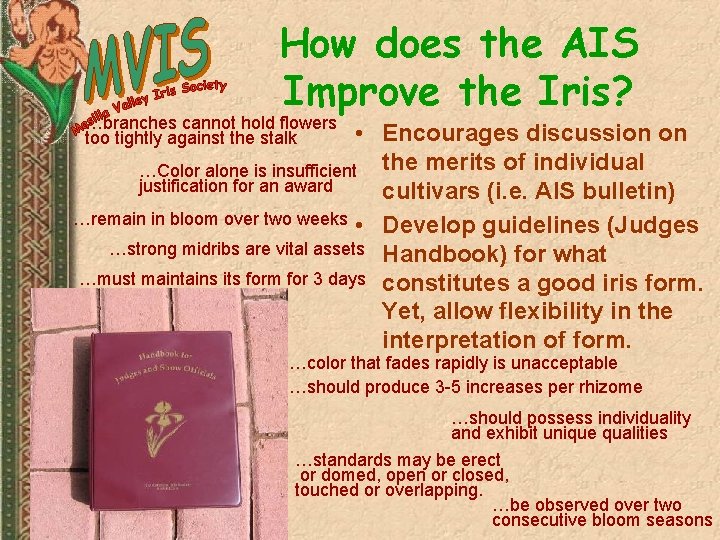 How does the AIS Improve the Iris? …branches cannot hold flowers too tightly against