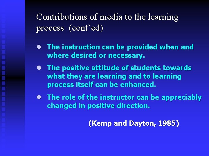 Contributions of media to the learning process (cont`ed) l The instruction can be provided